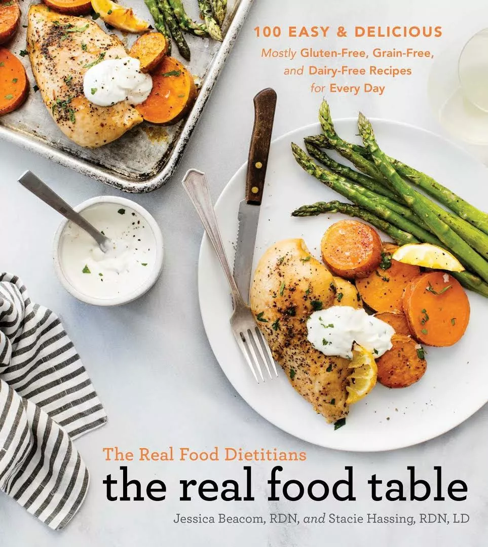 The Real Food Dietitians: The Real Food Table (A Cookbook)