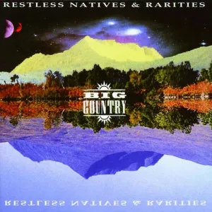 Big.Country-Restless.Natives.and.Rarities-2CD-1998-320.KBPS-P2P
