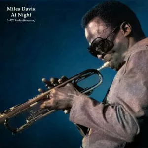 Miles.Davis-Miles.Davis.At.Night-All.Tracks.Remastered-2022-320.KBPS-P2P