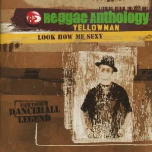 Yellowman-Reggae.Anthology-Look.How.Me.Sexy-2006-320.KBPS-P2P