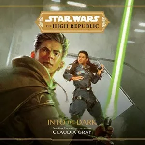 Claudia.Gray-Star.Wars-The.High.Republic-Into.the.Dark-Audiobook-P2P
