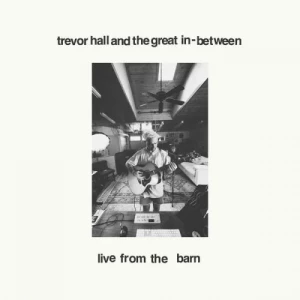 Trevor.Hall-Trevor.Hall.and.The.Great.In-Between-Live.From.The.Barn-2024-P2P