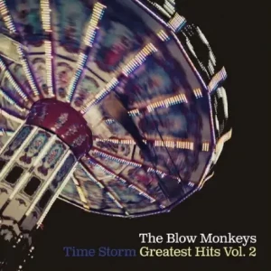 The.Blow.Monkeys-Time.Storm-Greatest.Hits.Vol.2-2023-320.KBPS-P2P
