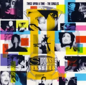Siouxsie.and.The.Banshees-Twice.Upon.A.Time-The.Singles-1992-320.KBPS-P2P