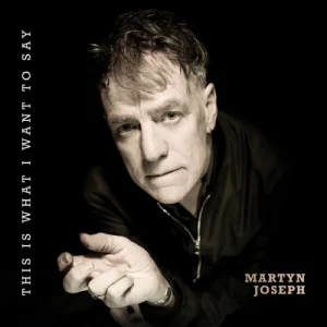 Martyn.Joseph-This.Is.What.I.Want.To.Say-2024-MP3.320.KBPS-P2P