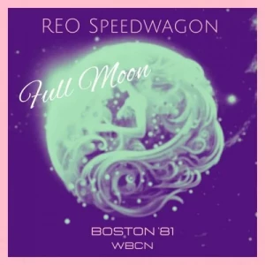 REO.Speedwagon-Full.Moon-Live.Boston.81-2023-320.KBPS-P2P