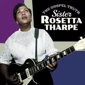 Sister.Rosetta.Tharpe-The.Gospel.Truth-2022-MP3.320.KBPS-P2P
