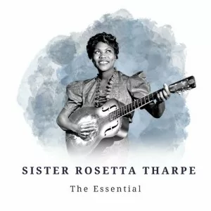 Sister.Rosetta.Tharpe-The.Essential-2022-MP3.320.KBPS-P2P
