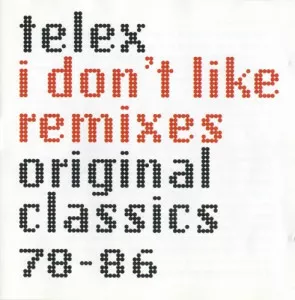Telex-I.Dont.Like.Remixes-Original.Classics.78-86-1999-320.KBPS-P2P
